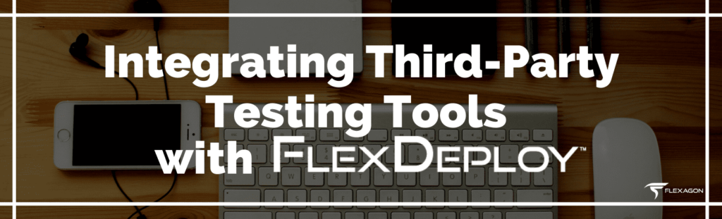 Testing Tools with FlexDeploy