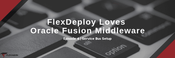 Four post in a blog series about FlexDeploy and Oracle Fusion Middleware