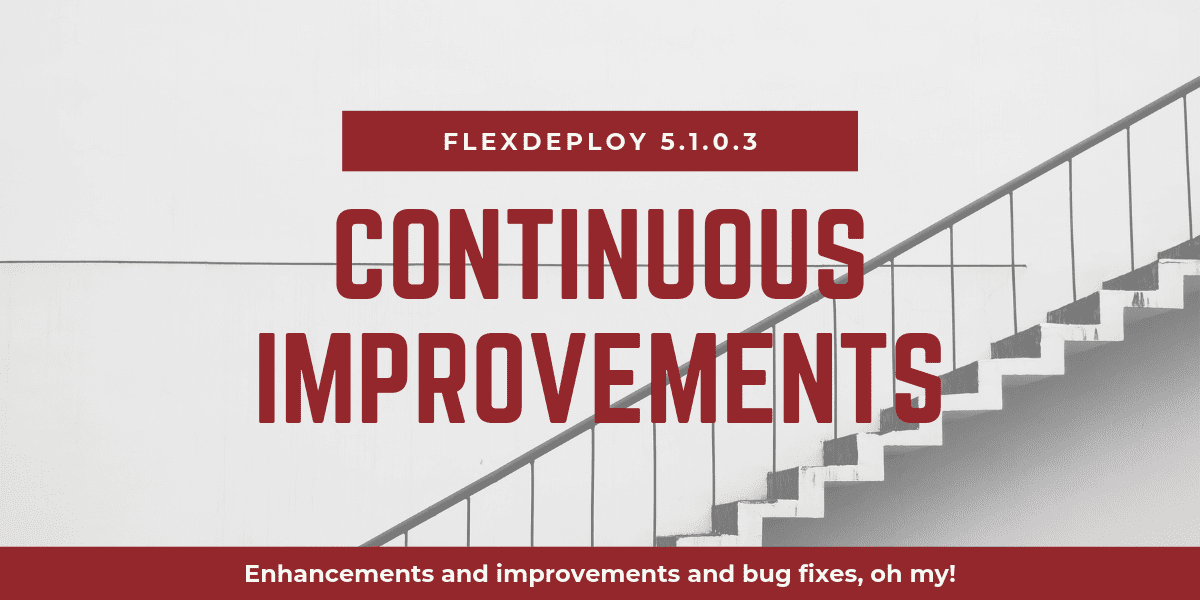 FlexDeploy Release 5.1.0.3 DevOps Platform improved enhanced