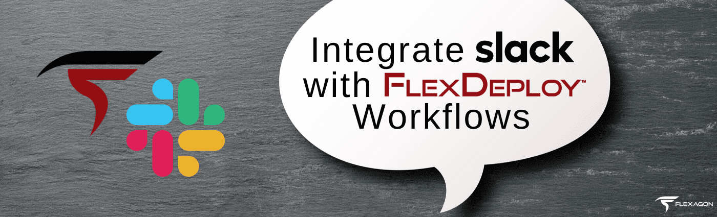 Integrate Slack with FlexDeploy Workflows