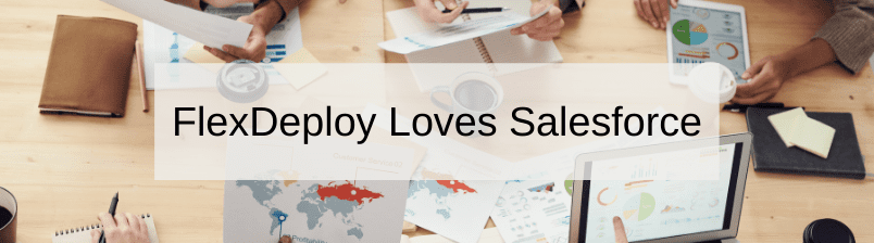 FlexDeploy Loves Salesforce