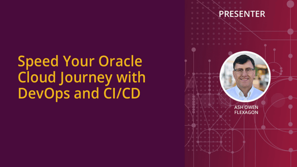 Speed Your Oracle Cloud Journey with DevOps and CI/CD | Webinar Recap